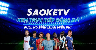 Trải nghiệm cảm giác xem trực tiếp bóng đá chân thật nhất tại Saoke TV